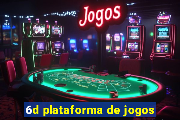 6d plataforma de jogos